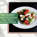 Mastering Salad Selection: Tips for a Healthy Plate